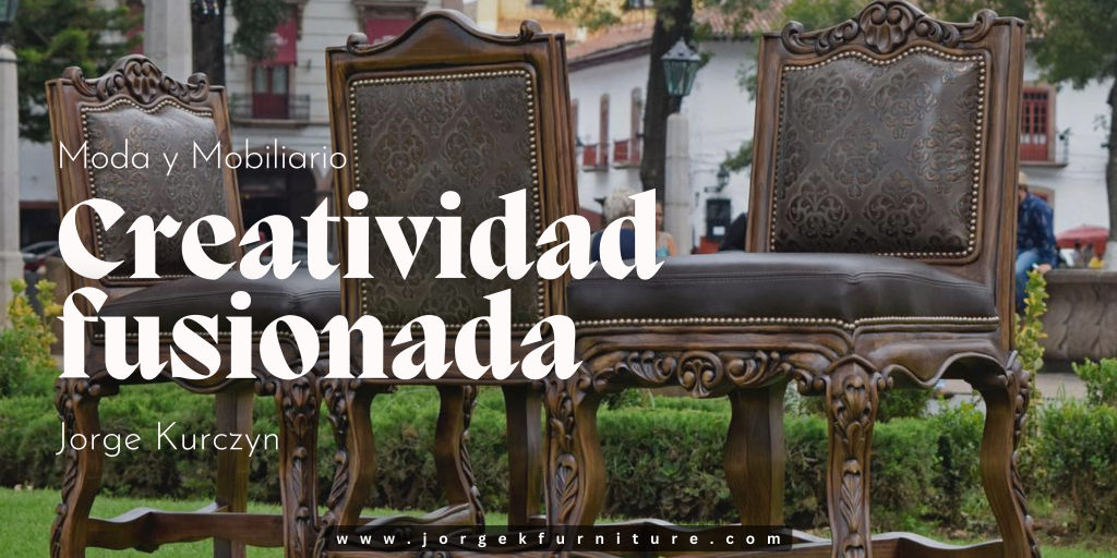 mobiliario y moda en muebles de jorge kurczyn